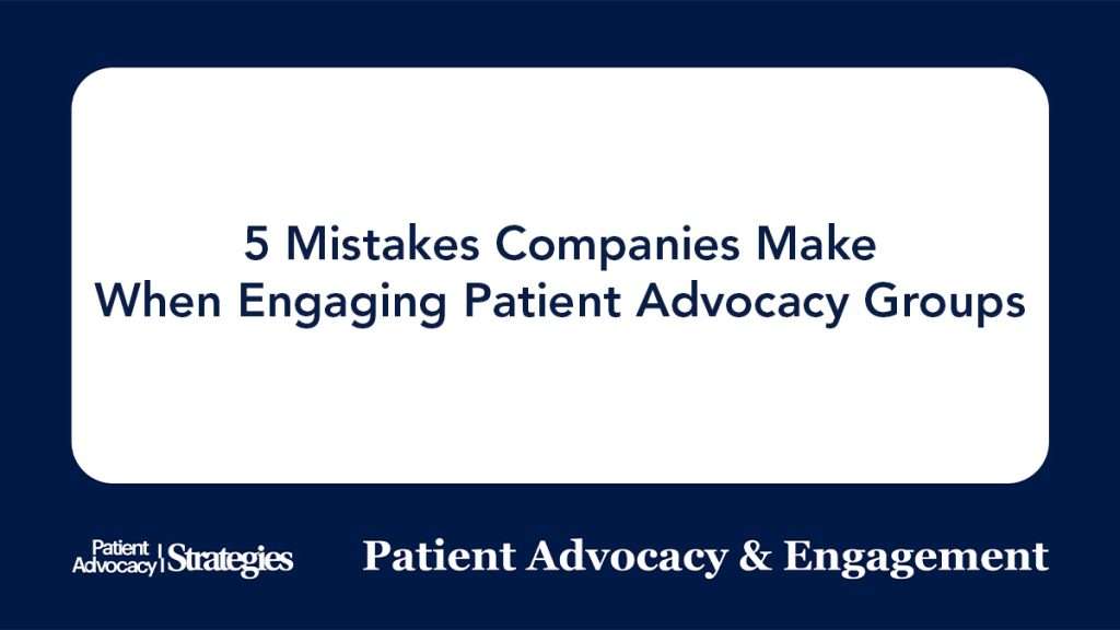 5 Mistakes Companies Make When Engaging Patient Advocacy Groups